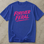 Forever Feral Tee