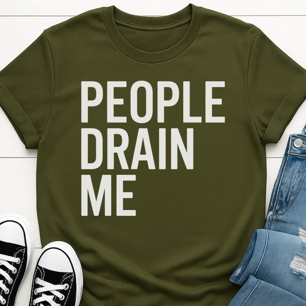 People Drain Me T-shirt