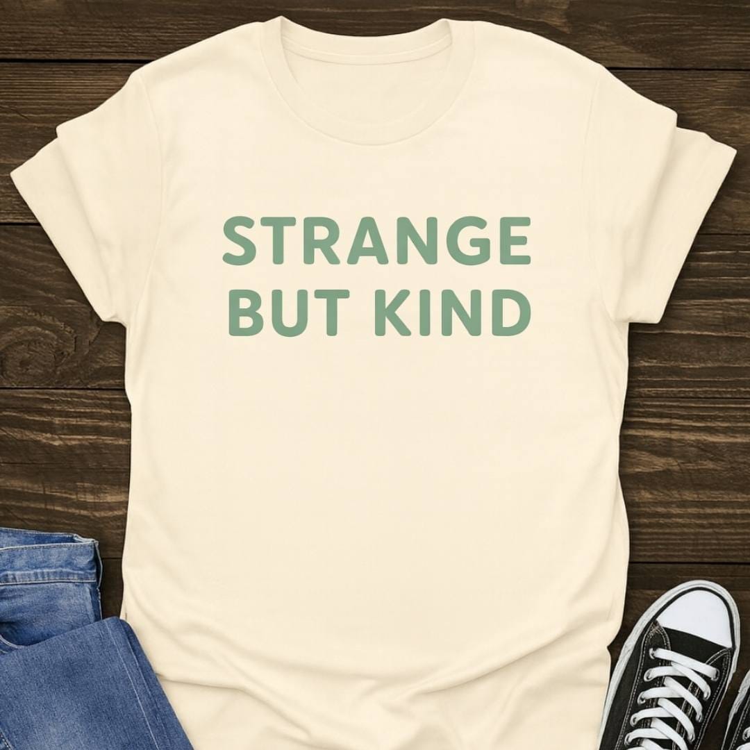 Strange But Kind Slogan T-shirt