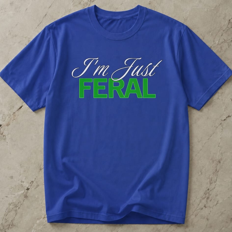 I'm Just Feral T-shirt
