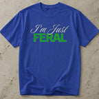 I'm Just Feral T-shirt