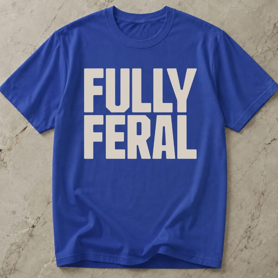 Fully Feral T-shirt