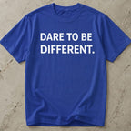 Dare To Be Different Slogan T-shirt