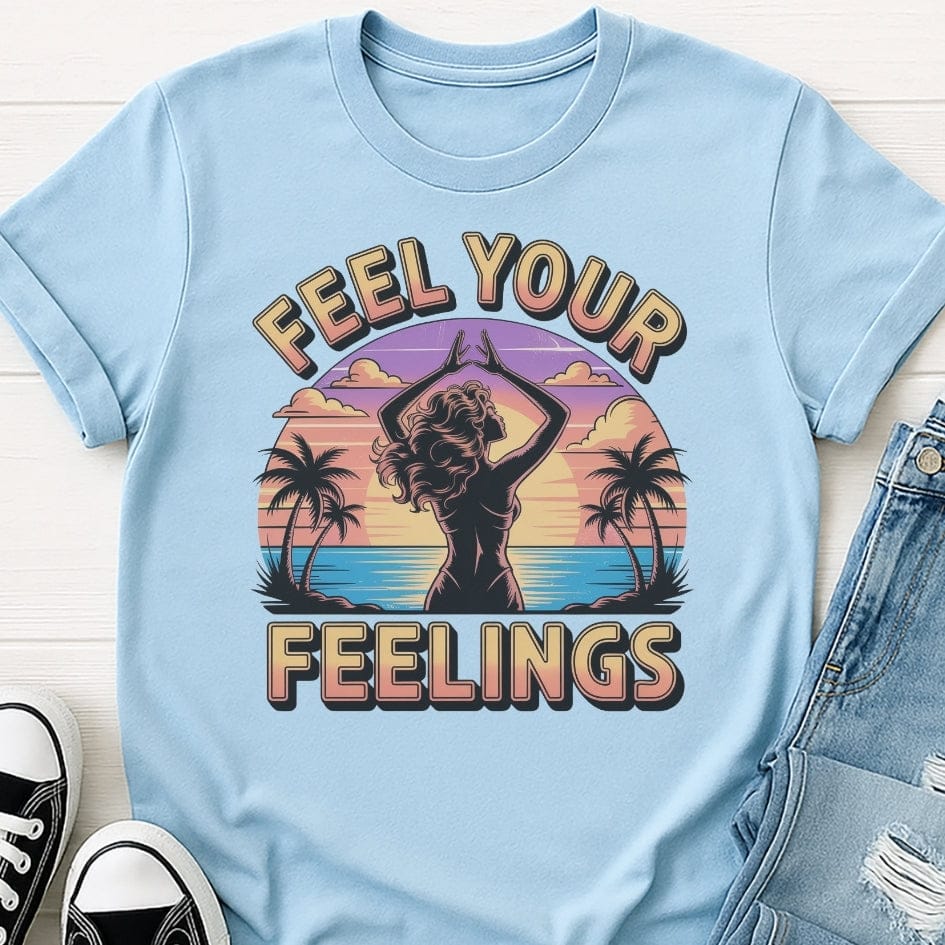 Feel Your Feelings Tee