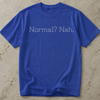 Normal? Nah T-shirt