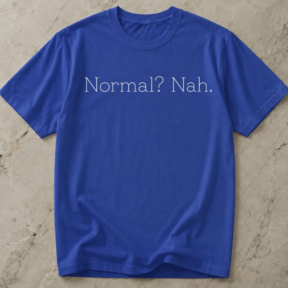 Normal? Nah T-shirt