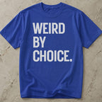 Weird By Choice T-shirt