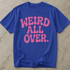 Weird All Over T-shirt