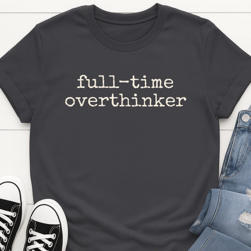 Full-time Overthinker Tee