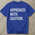 Approach With Caution T-shirt