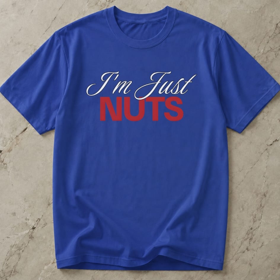 I'm Just Nuts T-shirt