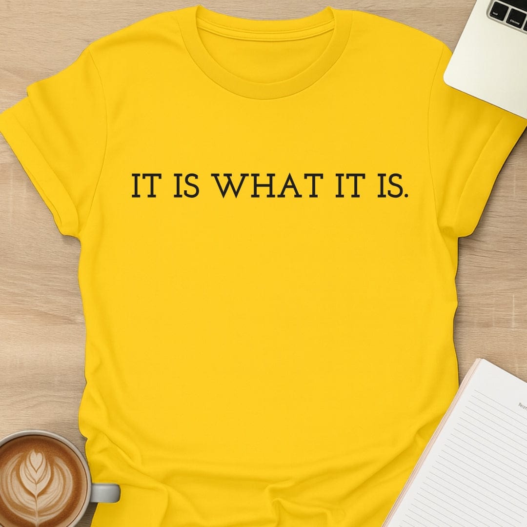 It Is What It Is Tee