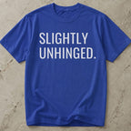 Slightly Unhinged Tee