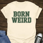 Born Weird T-shirt
