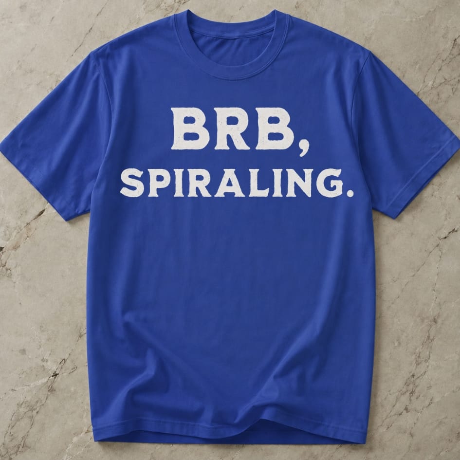 BRB Spiralling Anxiety T-shirt