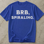 BRB Spiralling Anxiety T-shirt