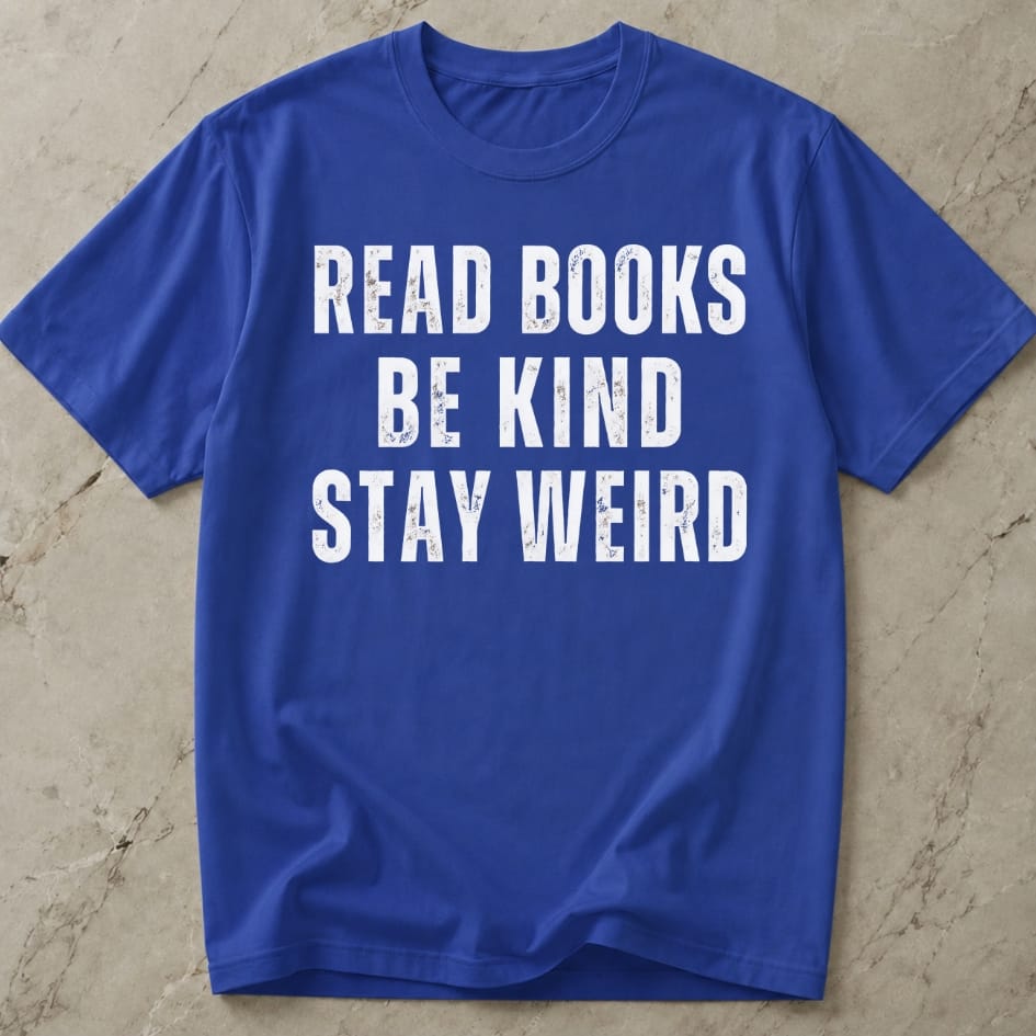 Read Books, Be Kind, Stay Weird T-shirt