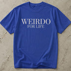Weirdo For Life T-shirt