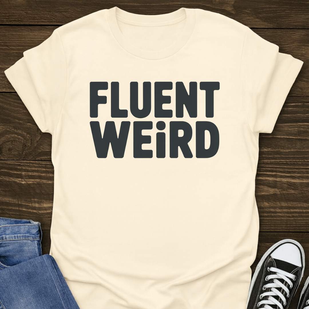 Fluent Weird T-shirt