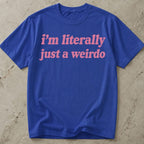 Just A Weirdo T-shirt