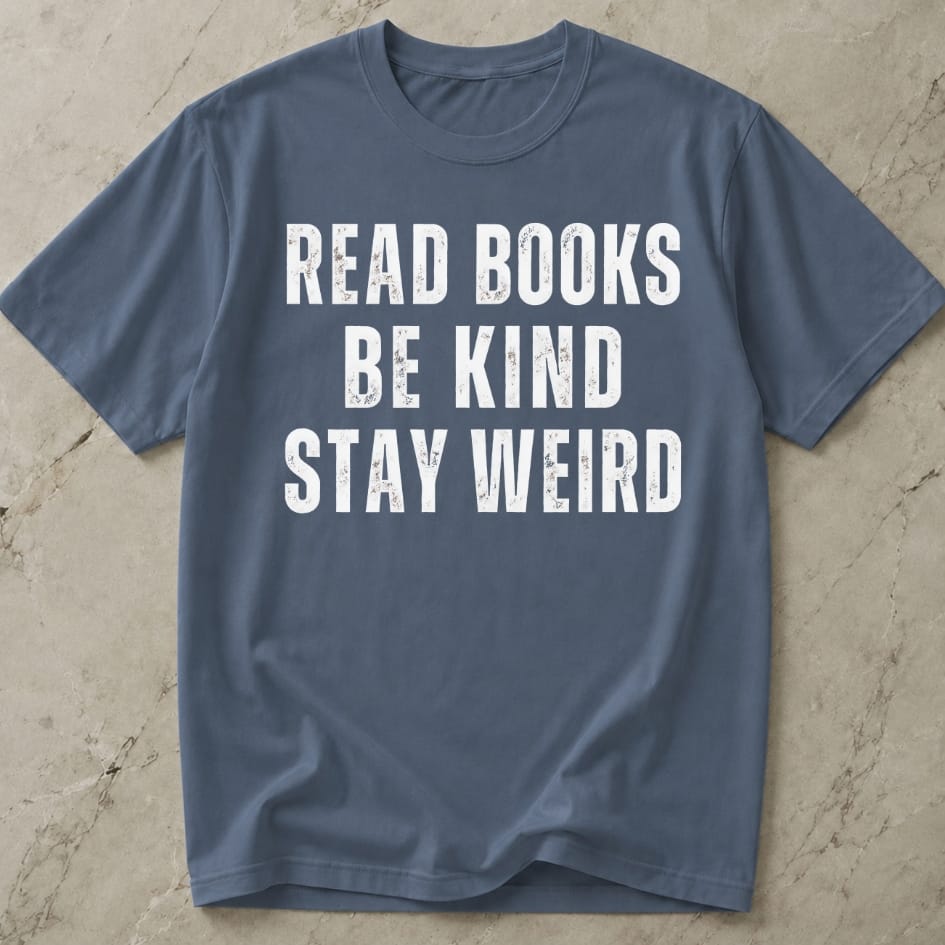 Read Books, Be Kind, Stay Weird T-shirt