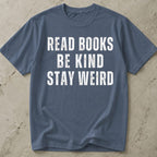 Read Books, Be Kind, Stay Weird T-shirt