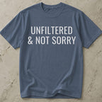 Unfiltered & Not Sorry T-shirt