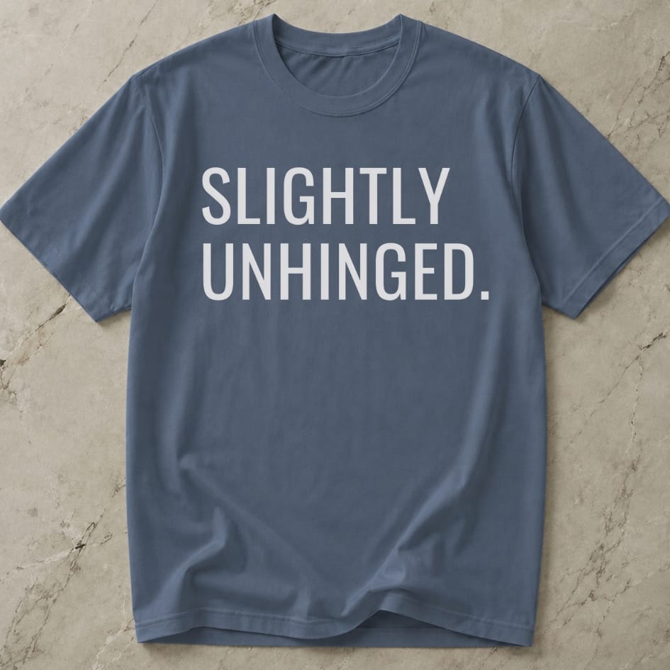 Slightly Unhinged Tee