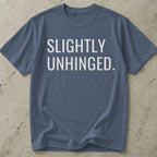 Slightly Unhinged Tee