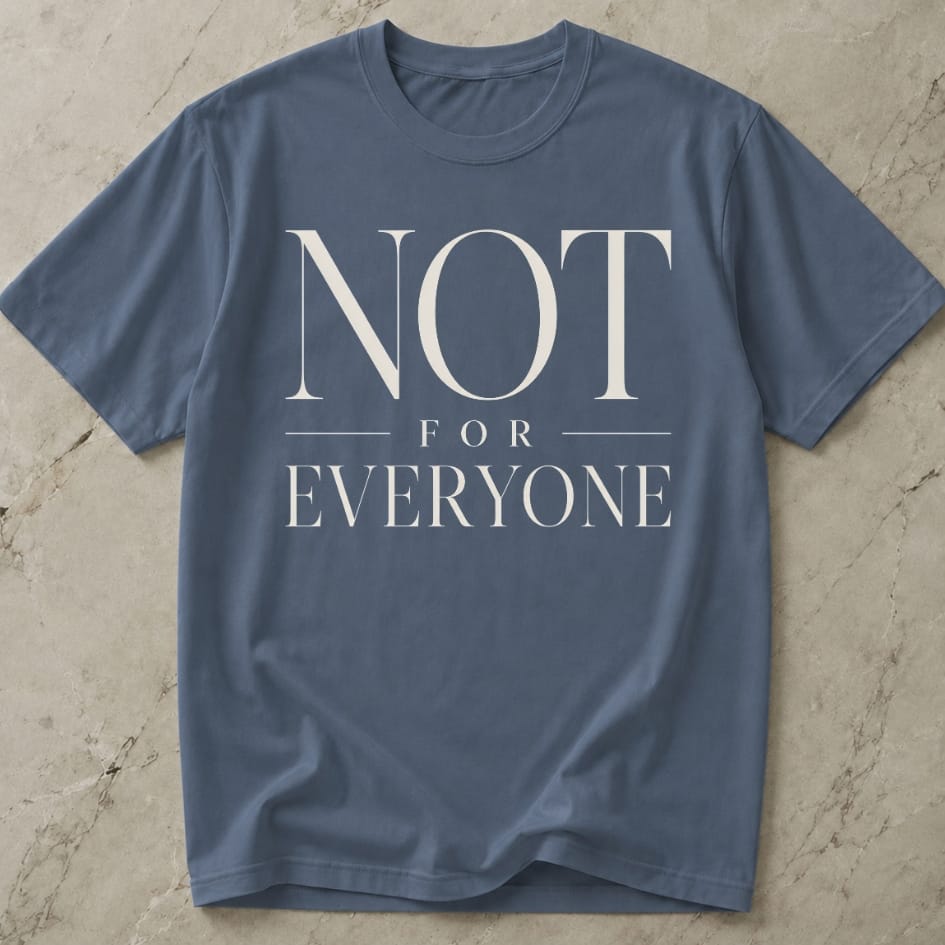 Not For Everyone T-shirt