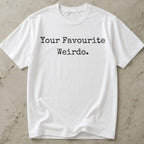 Your Favourite Weirdo Tee