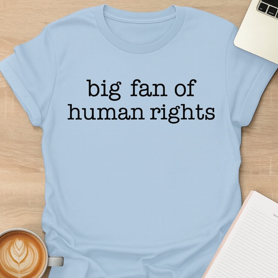 Big Fan Of Human Rights Tee