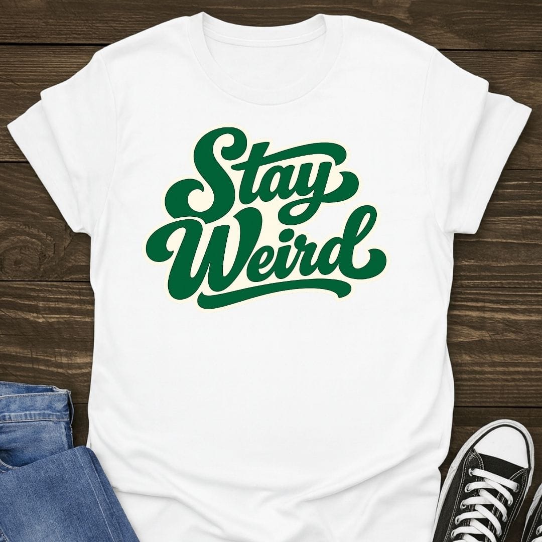 Stay Weird T-shirt