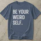 Be Your Weird Self T-shirt