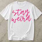 Stay Weird Tee