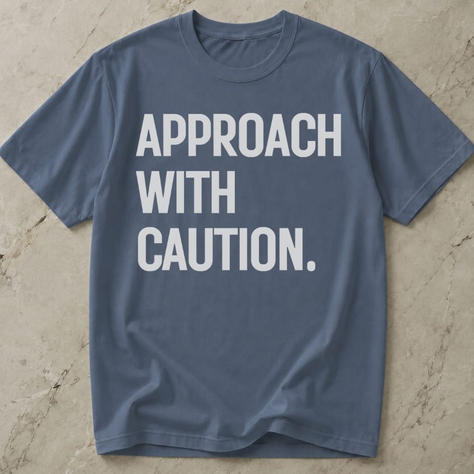Approach With Caution T-shirt