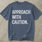 Approach With Caution T-shirt