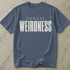 Choose Weirdness Tee