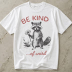 Be Kind Of Weird Tee