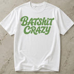 Batsh*t Crazy T-shirt