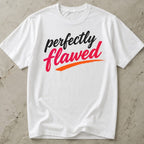 Perfectly Flawed T-shirt