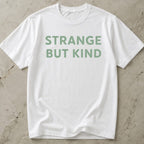 Strange But Kind Slogan T-shirt