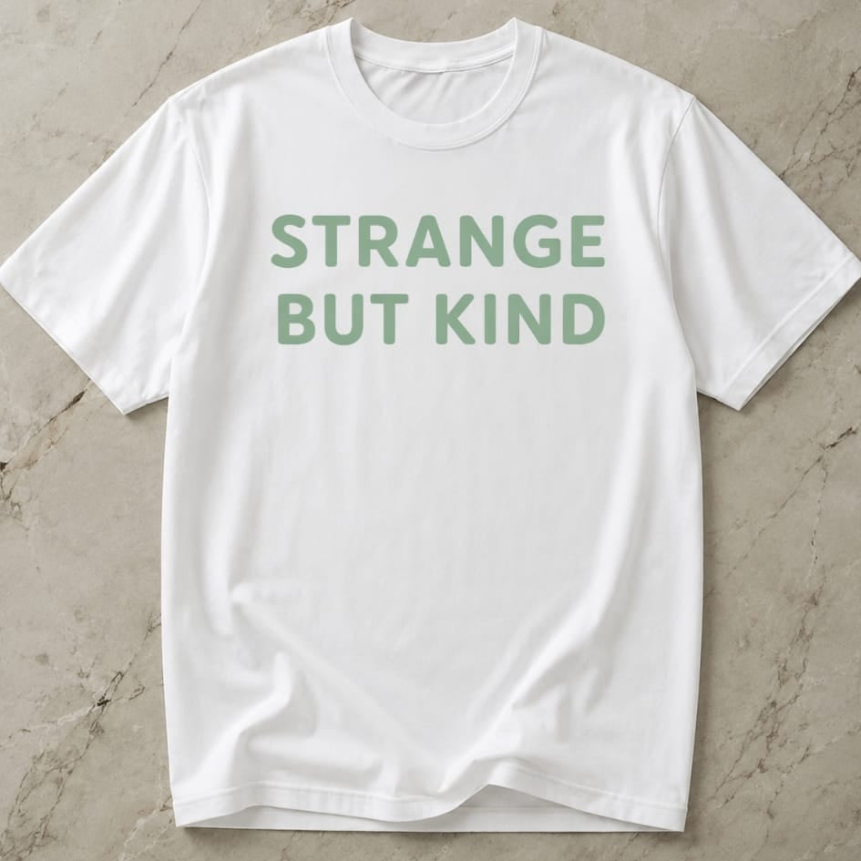 Strange But Kind Slogan T-shirt