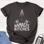 Namaste Bit*hes Premium Comfort Tee