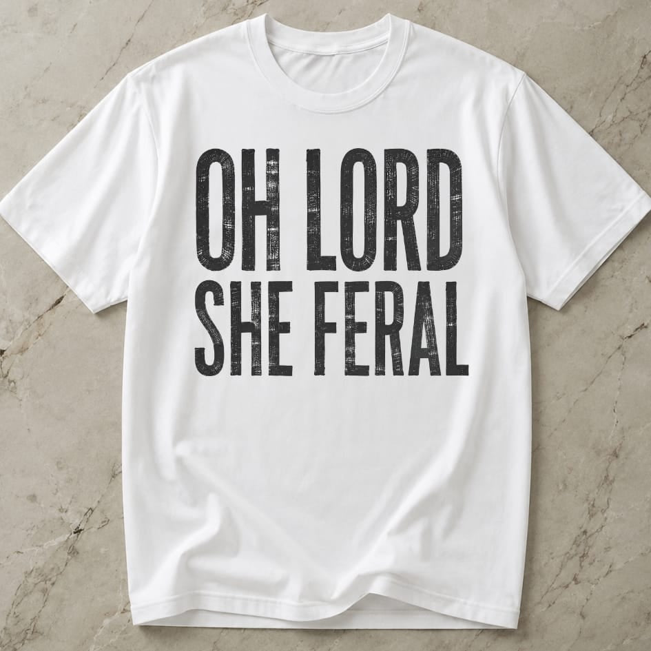 Oh Lord She Feral T-shirt
