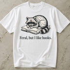 Feral, But I Like Books T-shirt