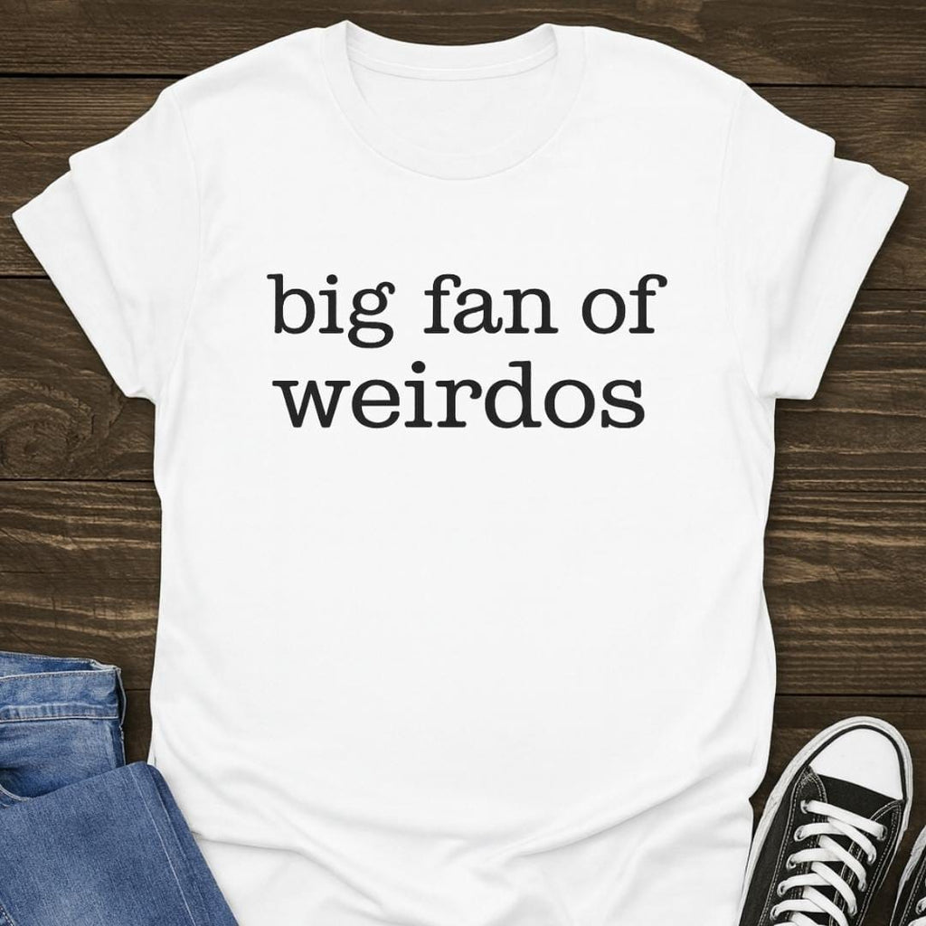 Big Fan Of Weirdos Slogan T-shirt