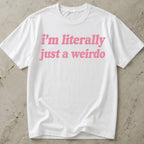 Just A Weirdo T-shirt