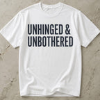 Unhinged & Unbothered T-shirt