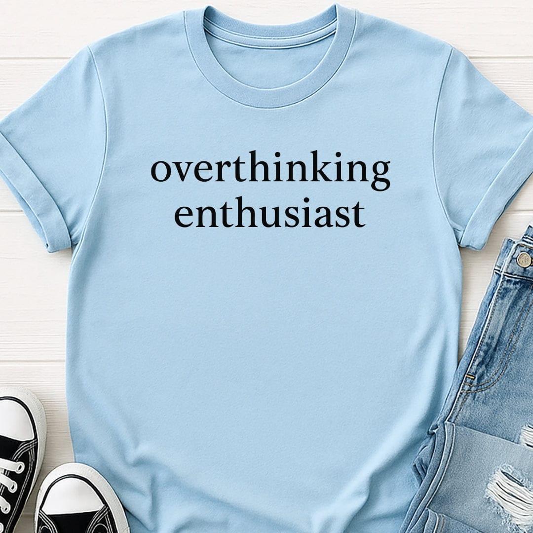 Overthinking Enthusiast Tee